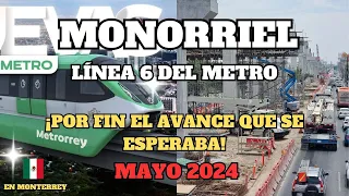 ¡Por fin el avance de obras que se esperaba! Monorriel de línea 6 del metro de Monterrey, Mayo 2024