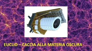 EUCLID - CACCIA ALLA MATERIA OSCURA