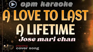 A LOVE TO LAST A LIFETIME jose mari chan karaoke