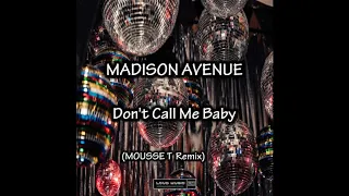 Madison Avenue - Don't Call Me Baby (Mousse T Extended Remix) (Official Audio)