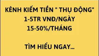 KÊNH KIẾM TIỀN "THỤ ĐỘNG" 1-5TR VNĐ/NGÀY (15-50%/THÁNG) CÙNG GGC CAPITAL