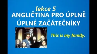 Angličtina pro ÚPLNÉ ZAČÁTEČNÍKY - 5. lekce - THIS IS MY FAMILY. + poslech angličtiny zdarma