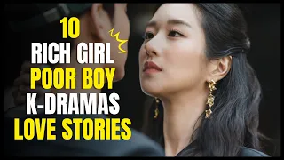 Top 10 Romance K-Dramas Where RICH GIRL Falls For POOR BOY