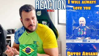 REACTION Putri Ariani - I Will Always love you | WHITNEY HOUSTON | LIVE PERFORM |😁| REACT | 🇧🇷#194