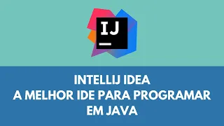 Programando de maneira produtiva com IntelliJ | Canal do Javão