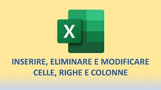 Microsoft Excel - Inserire, modificare ed eliminare celle, righe e colonne