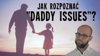 Zła RELACJA Z OJCEM, tzw. "daddy issues" - Jak wpływają na nasze życie?