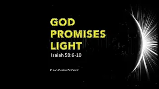 GOD PROMISES LIGHT Isaiah 58:6-10