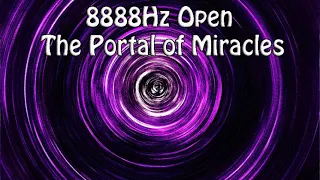 8888Hz Open The Portal of Miracles