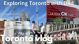 Exploring Toronto with My Dad I Toronto Vlog I Dad's first time in Canada 💌🍁