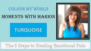 Moments With Marion - 5 Steps to Healing Emotional Pain