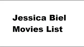 Jessica Biel Movies List - Total Movies List