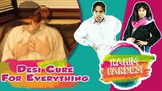 Desi Cure For Everything  | Rahim Pardesi