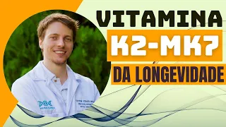 VITAMINA K2 MK7. A Incrível Vitamina da Longevidade.