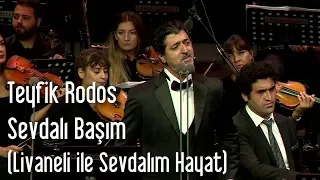 Teyfik Rodos - Sevdalı Başım (Livaneli ile Sevdalım Hayat)