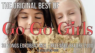 【最新版】The Original Best of  "Go Go Girls" #ユーロビート ~ 39 #Eurobeat songs Released before 2000 ~