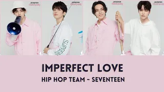 [Lyrics ROM/ENG] Seventeen - Imperfect Love - Hip Hop Team - Caratland