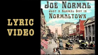 Joe Normal - Just a Normal Day in Normaltown (Lyric Video)