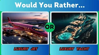 Would You Rather: Private Jet vs. Luxury Yacht Showdown! Ultimate Luxury Lifestyle Choices