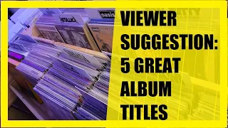 5 Great Album Titles | Vinyl Community | Viewer Topic