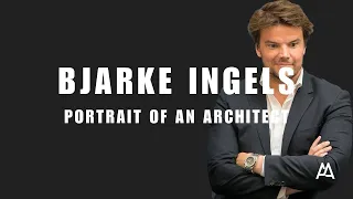 Portrait of an architect: Bjarke Ingels and his visionary projects