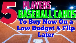 5 Players Baseball Cards to Buy Now on a Low Budget & Flip Later - forgot one!