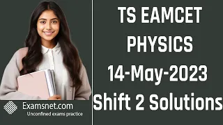 TS EAMCET 14 May 2023 shift 2 Physics solved papers for all questions