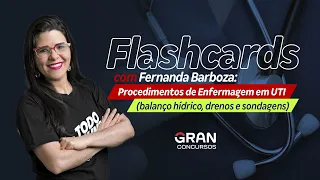 Flashcards com Fernanda Barboza: Procedimentos de Enfermagem em UTI