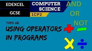 83. EDEXCEL GCSE (1CP2) Using arithmetic, comparison and logic operators in programs
