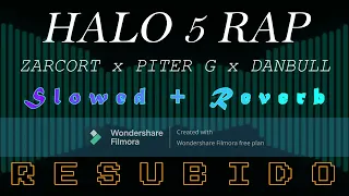 HALO 5 RAP - ZARCORT x PITER G x DANBULL (Slowed + Reverb) (RESUBIDO)