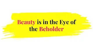 Beauty is in the Eye of the Beholder | 1Minute English Proverb