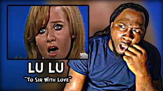 WHO IS THIS WOMEN?! *First Time Hearing* LuLu -To Sir With Love | REACTION