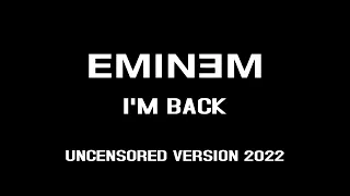 Eminem - I'm back UNCENSORED (new AI improved 2022 version)