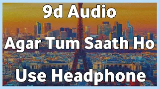 Agar Tum Saath Ho | 8d Song | Tamasha | Ranbir Kapoor | Deepika Padukone | T-Series | Use Headphone