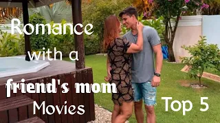 Top 5 Romance with a friend's mom movies of all time | Romance Movies | Drama Movies