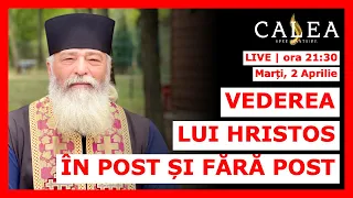 🔴 LIVE #767 - VEDEREA LUI HRISTOS ÎN POST ȘI FĂRĂ POST || Pr. CALISTRAT CHIFAN