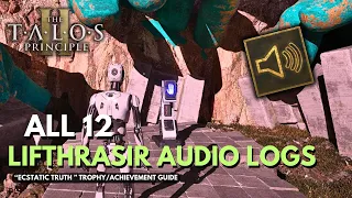 The Talos Principle 2 - All 12 Lifthrasir Audio Logs Location - Ecstatic Truth Trophy/Achievement
