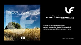 Melodic Connection - Episode 011 - Mixed by Vince Forwards