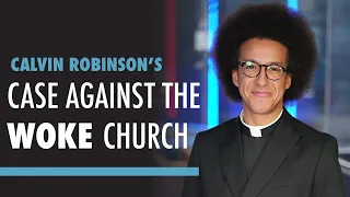 Calvin Robinson's Case Against the Woke Church