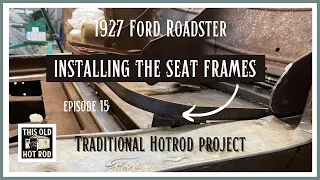 Seat Frame Install [1927 Ford Roadster Project]