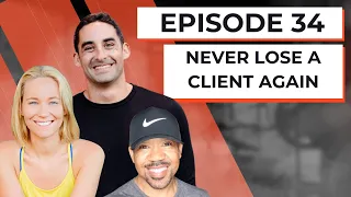 34 | Never Lose A Client Again