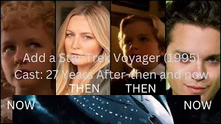 Star Trek Voyager (1995) cast: (27 Years After) Then And Now.