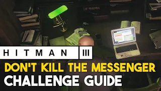 Hitman 3 Don't Kill The Messenger Challenge Guide