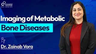 Imaging of Metabolic Bone Diseases | Zainab Vora | Conceptual Radiology