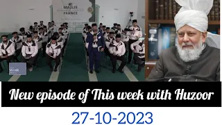 New episode of This Week With Huzoor. 27-10-2023