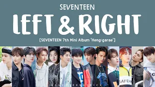 [LYRICS/가사] SEVENTEEN (세븐틴) - Left & Right [7th Mini Album Heng:garae]