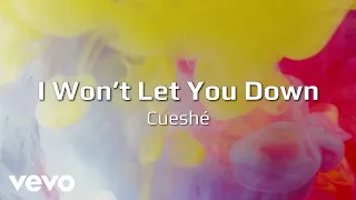 Cueshé - I Won't Let you Down [Lyric Video]