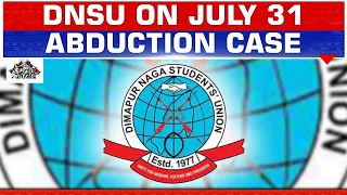 JULY 31 ABDUCTION CASE: DEEPLY DISTURBED & ANGUISHED BY INCIDENT, DIMAPUR NAGA STUDENTS’ UNION SAYS