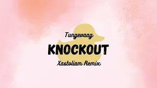 Tungevaag - Knockout (Xastoliam Remix)