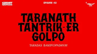 #SundaySuspense | Taranath Tantrik-er Golpo Episode 2 | Bibhutibhushan Bandyopadhyay